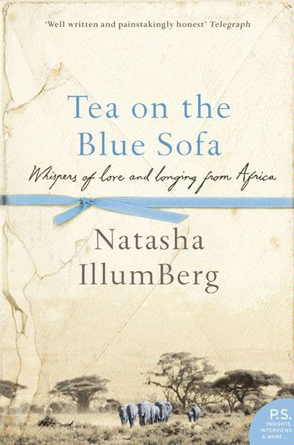 Tea on the Blue Sofa: Whispers of Love and Longing from Africa, Natasha Illum Berg