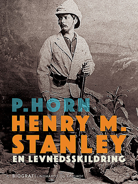 Henry M. Stanley. En levnedsskildring, P. Horn