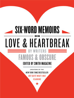 Six-Word Memoirs on Love and Heartbreak, Larry Smith, Rachel Fershleiser