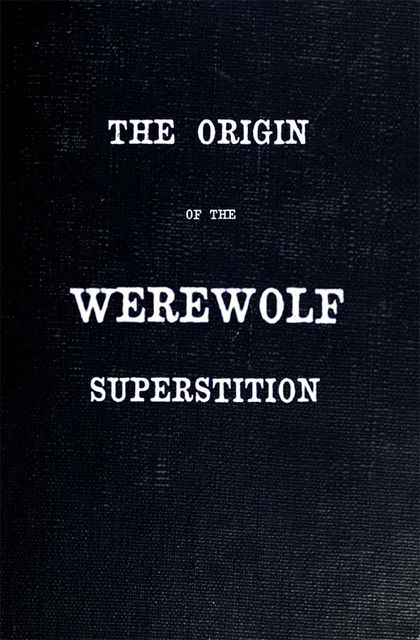 The Origin of the Werewolf Superstition, Caroline Stewart