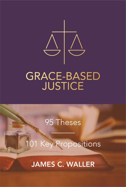 Grace-Based Justice, James Waller