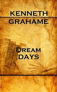 Dream Days, Kenneth Grahame