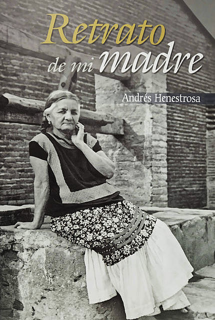 Retrato de mi madre, Andrés Henestrosa