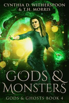 Gods & Monsters, Cynthia D. Witherspoon, T.H. Morris