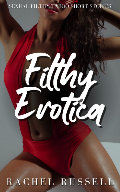 Filthy Erotica, Rachel Russell