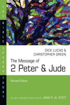 The Message of 2 Peter & Jude, Dick Lucas, Christopher Green