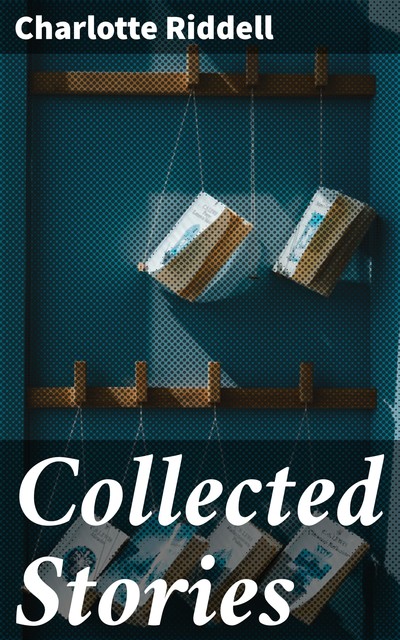 Collected Stories, Charlotte Riddell