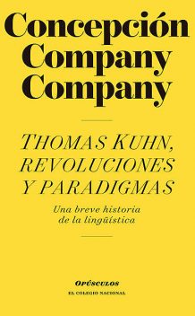 Thomas Kuhn, revoluciones y paradigmas, Concepción Company Company