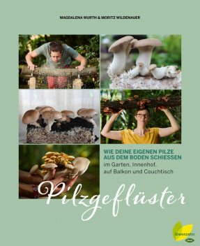 Pilzgeflüster, Magdalena Wurth, Moritz Wildenauer