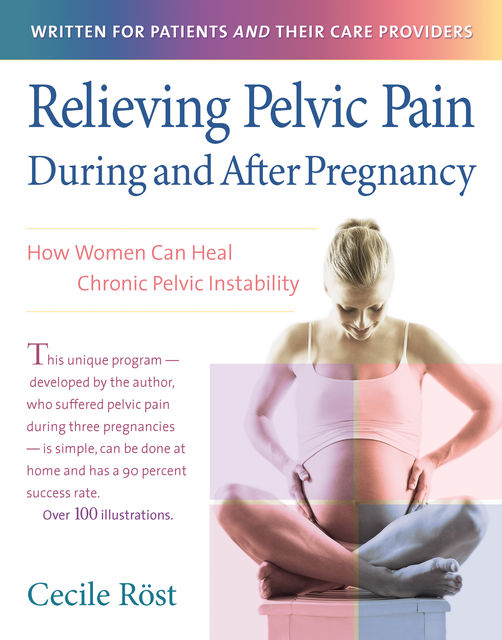 Relieving Pelvic Pain During and After Pregnancy, Cecile Röst