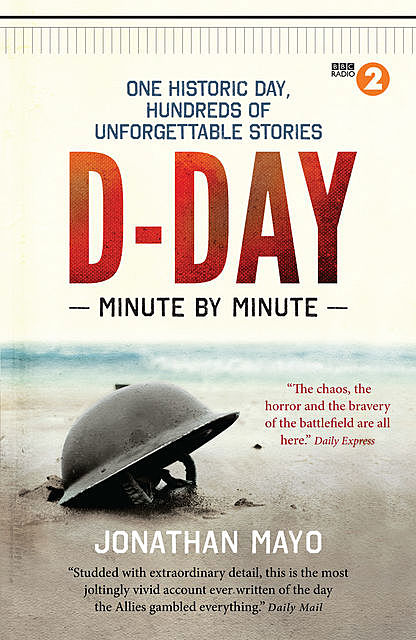 D-Day: Minute by Minute, Jonathan Mayo
