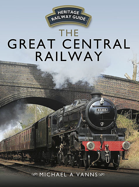 The Great Central Railway, Michael A Vanns