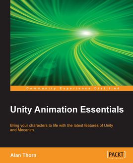 Unity Animation Essentials, Alan Thorn