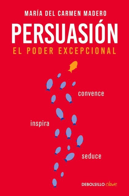 Persuasión. El poder excepcional, María del Carmen Madero