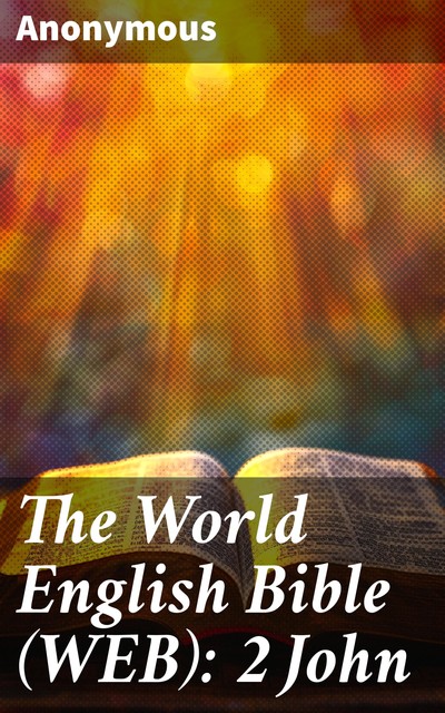 The World English Bible (WEB): 2 John, 