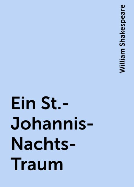 Ein St.-Johannis-Nachts-Traum, William Shakespeare