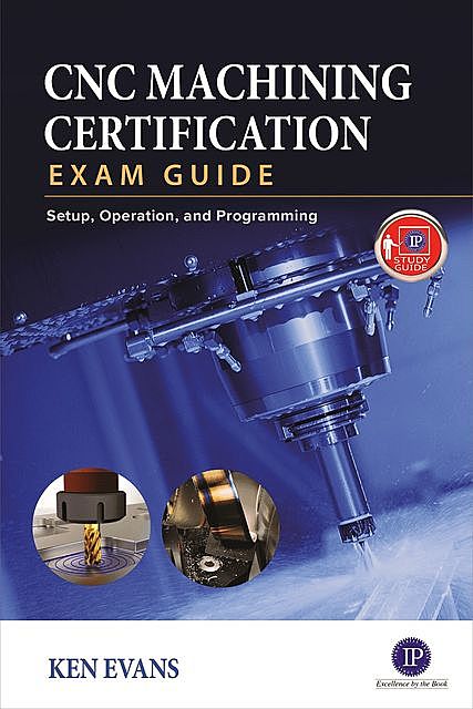 CNC Machining Certification Exam Guide, Ken Evans