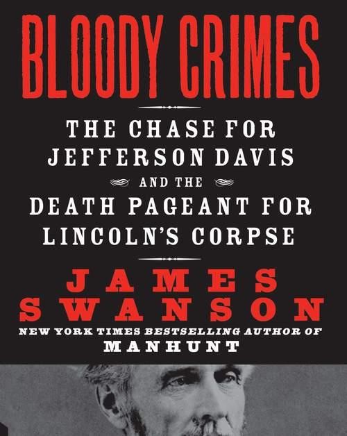 Bloody Crimes, James L.Swanson