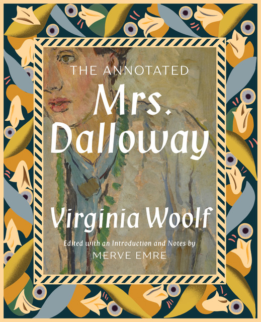 The Annotated Mrs. Dalloway, Virginia Woolf, Merve Emre