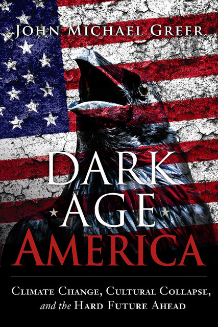 Dark Age America, John Michael Greer