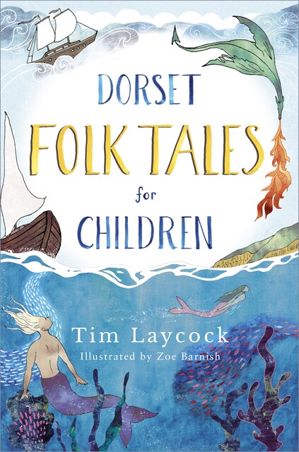 Dorset Folk Tales for Children, Tim Laycock, Zoe Barnish