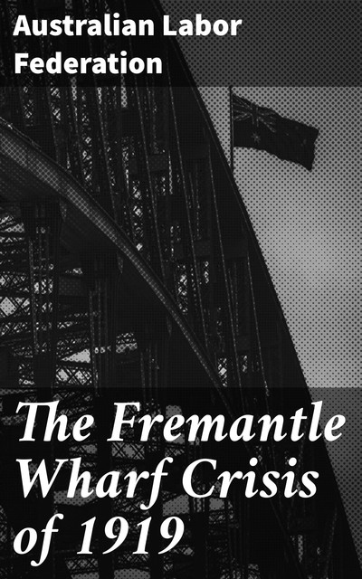 The Fremantle Wharf Crisis of 1919, Australian Labor Federation
