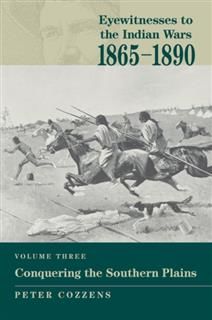 Eyewitnesses to the Indian Wars: 1865–1890, Peter Cozzens