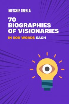 70 Biographies of Visionaries in 500 Words Each, Nietsnie Trebla