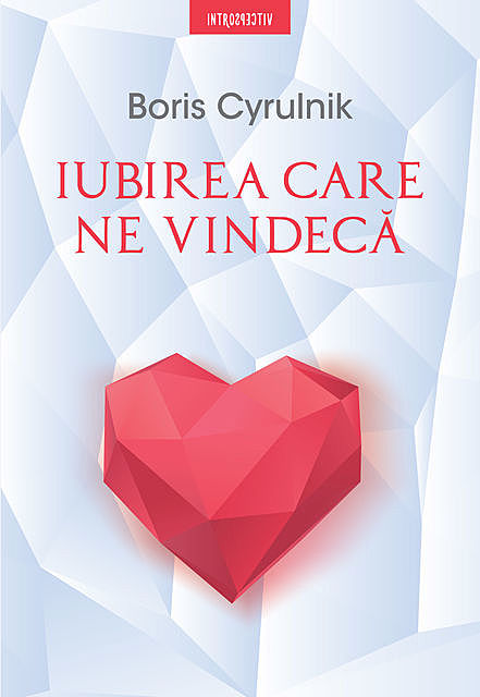 Iubirea care ne vindecă, Boris Cyrulnik