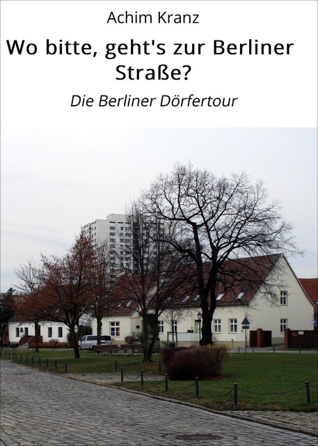 Wo bitte, geht's zur Berliner Straße, Achim Kranz