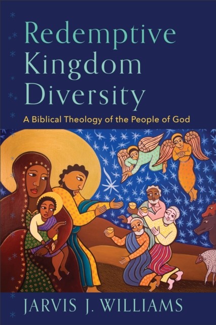 Redemptive Kingdom Diversity, Jarvis J. Williams