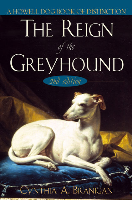 The Reign of the Greyhound, Cynthia A.Branigan