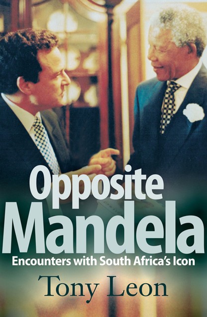 Opposite Mandela, Tony Leon
