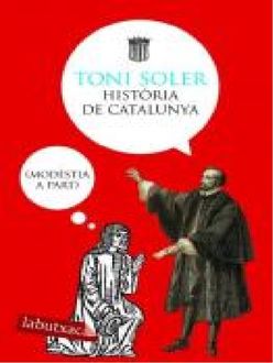 Història De Catalunya (Modèstia A Part), Toni Soler