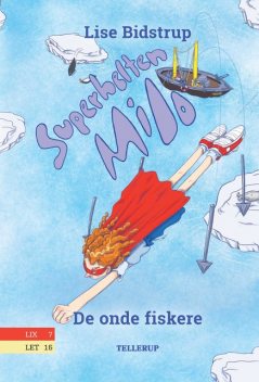 Superhelten Milo #3: De onde fiskere, Lise Bidstrup