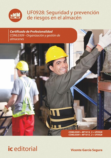 Seguridad y prevención de riesgos en el almacén. COML0309, Vicente García Segura
