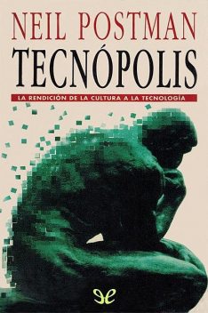 Tecnópolis, Neil Postman