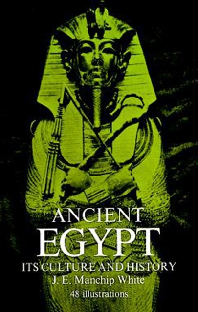 Ancient Egypt, J.E.Manchip White