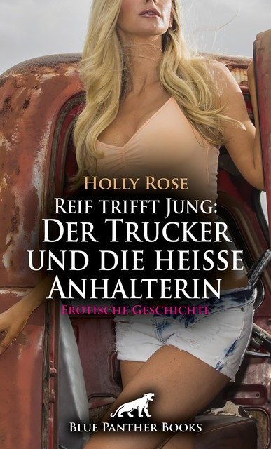 Reif trifft Jung: Der Trucker und die heiße Anhalterin | Erotische Geschichte, Holly Rose