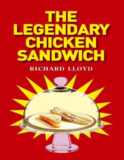 The Legendary Chicken Sandwich, Richard Lloyd