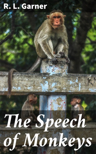The Speech of Monkeys, R.L. Garner