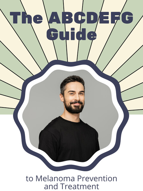The ABCDEFG Guide to Melanoma Prevention and Treatment, Wyatt U. Sinclair