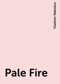 Pale Fire, Vladimir Nabokov