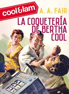 La Coquetería De Bertha Cool, A.A. Fair