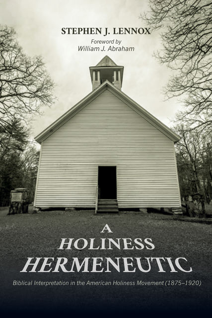 A Holiness Hermeneutic, Stephen J. Lennox