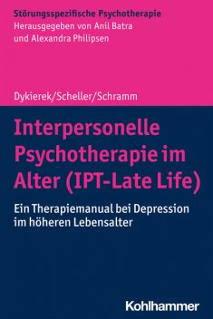 Interpersonelle Psychotherapie im Alter (IPT-Late Life), Elisabeth Schramm, Elisa Scheller, Petra Dykierek