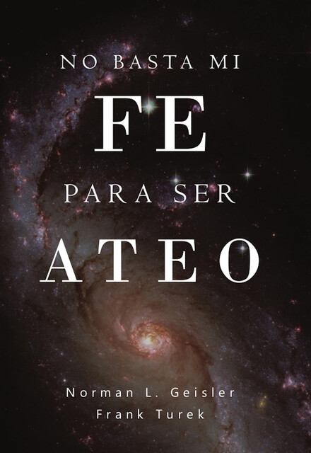 No basta mi fe para ser ateo, Norman Geisler, Frank Turek