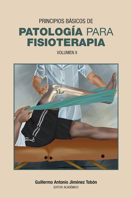 Principios básicos de patología para fisioterapia, Alejandro Vélez Hoyos, Diana Marcela Chaparro, Diana Patricia Amador, Eliana Fuentes Díaz, Isaza Ló, Jenny Francelly, Juliana María Barón Salek, Lina María Rodríguez, Marco Antonio Bejarano, Sara Gómez Niebles, William Arévalo Tovar, Yirley Andrea Sánchez