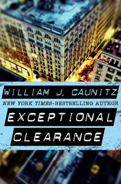 Exceptional Clearance, William Caunitz