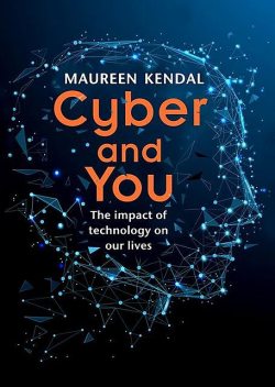 Cyber & You, Maureen Kendal